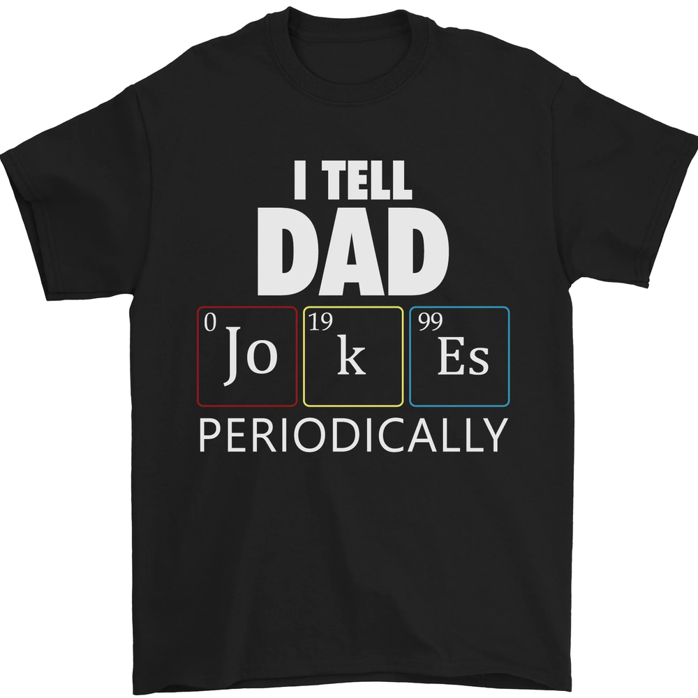 Dad Jokes Periodically Funny Fathers Day Mens T-Shirt 100% Cotton