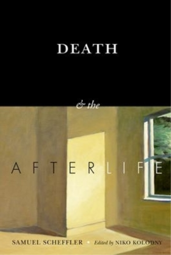 Samuel Scheffler Death and the Afterlife (Paperback) Berkeley Tanner Lectures
