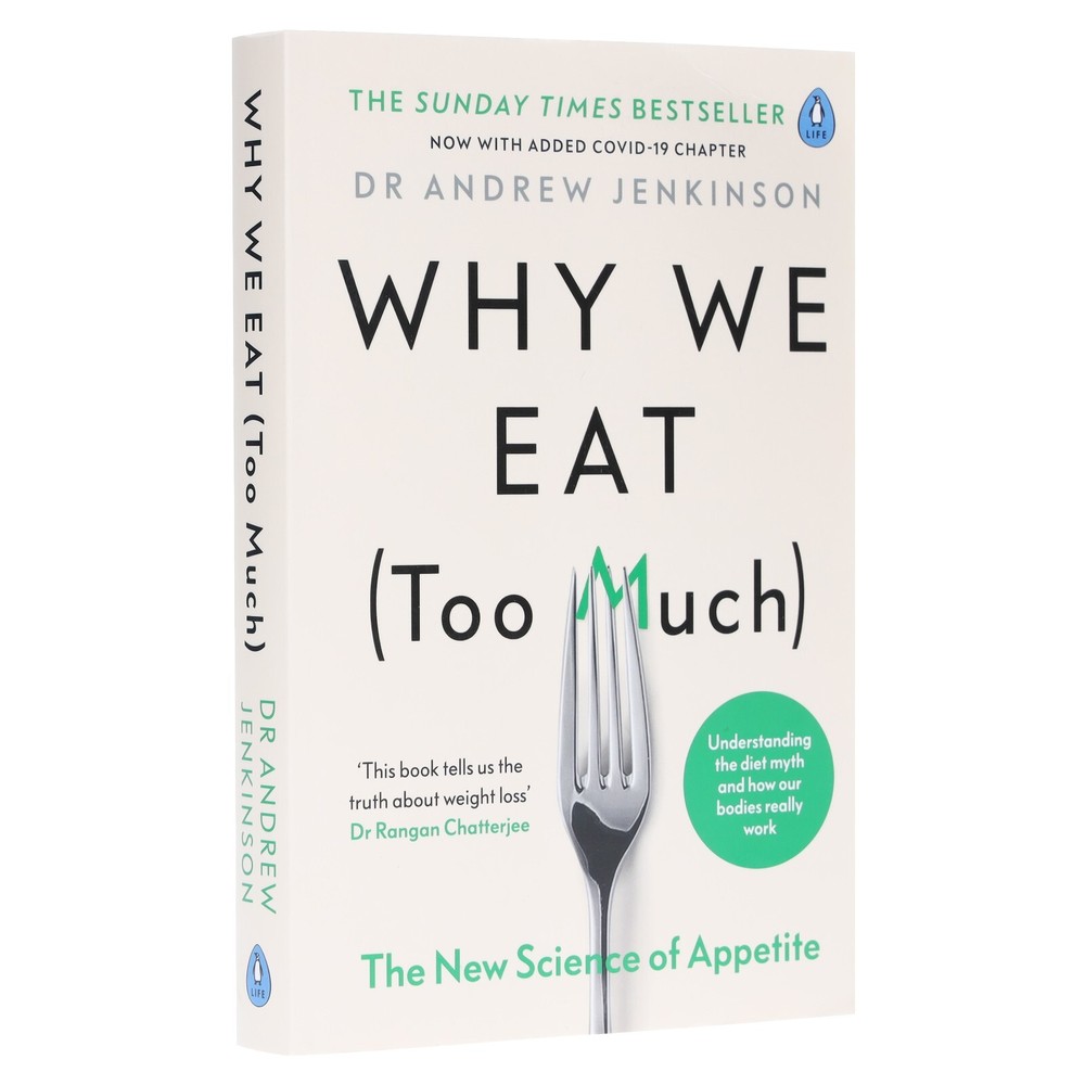 Why We Eat (Too Much): The New Science of Appetite By Dr Andrew Jenkinson - PB