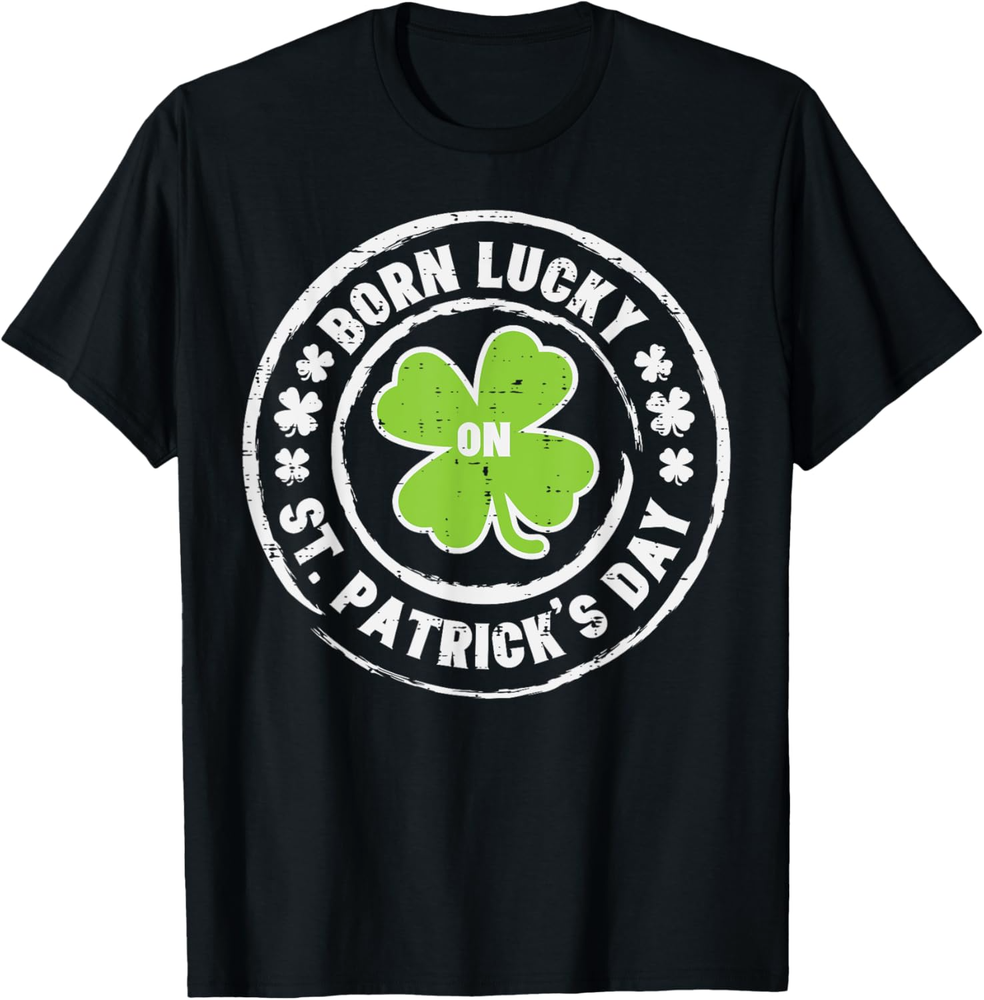 Born Lucky On St Patricks Day Birthday Bday Men Women Kids T Shirt