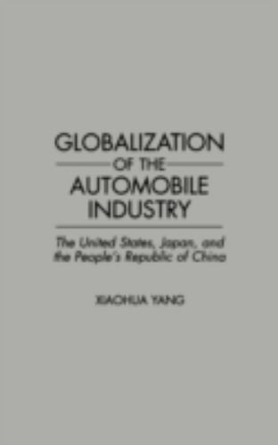 Globalization of the Automobile Industry: The United States, Japan, and the Peop