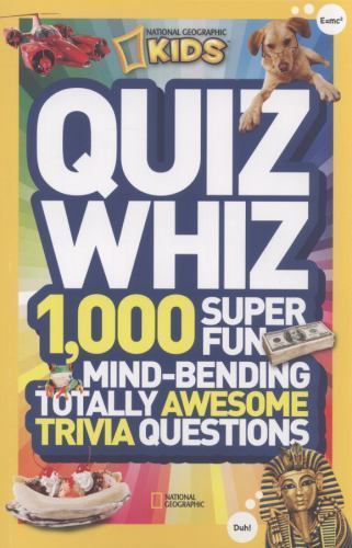 National Geographic Kids Quiz Whiz : 1,000 Super Fun, Mind-Bending, Totally Awesome Trivia Questions by National Geographic Kids (2012, Trade Paperback)