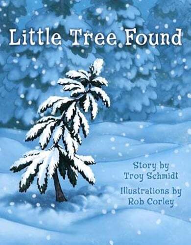 Little Tree Found by Troy Schmidt A Heartwarming New Story