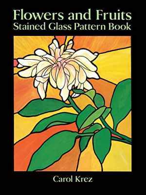 Flowers and Fruits Stained Glass Pattern - Paperback, by Krez Carol - Good o