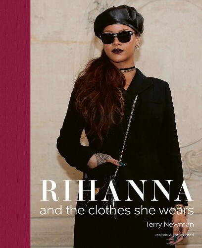 Terry Newman Rihanna (Hardback) clothes they wear
