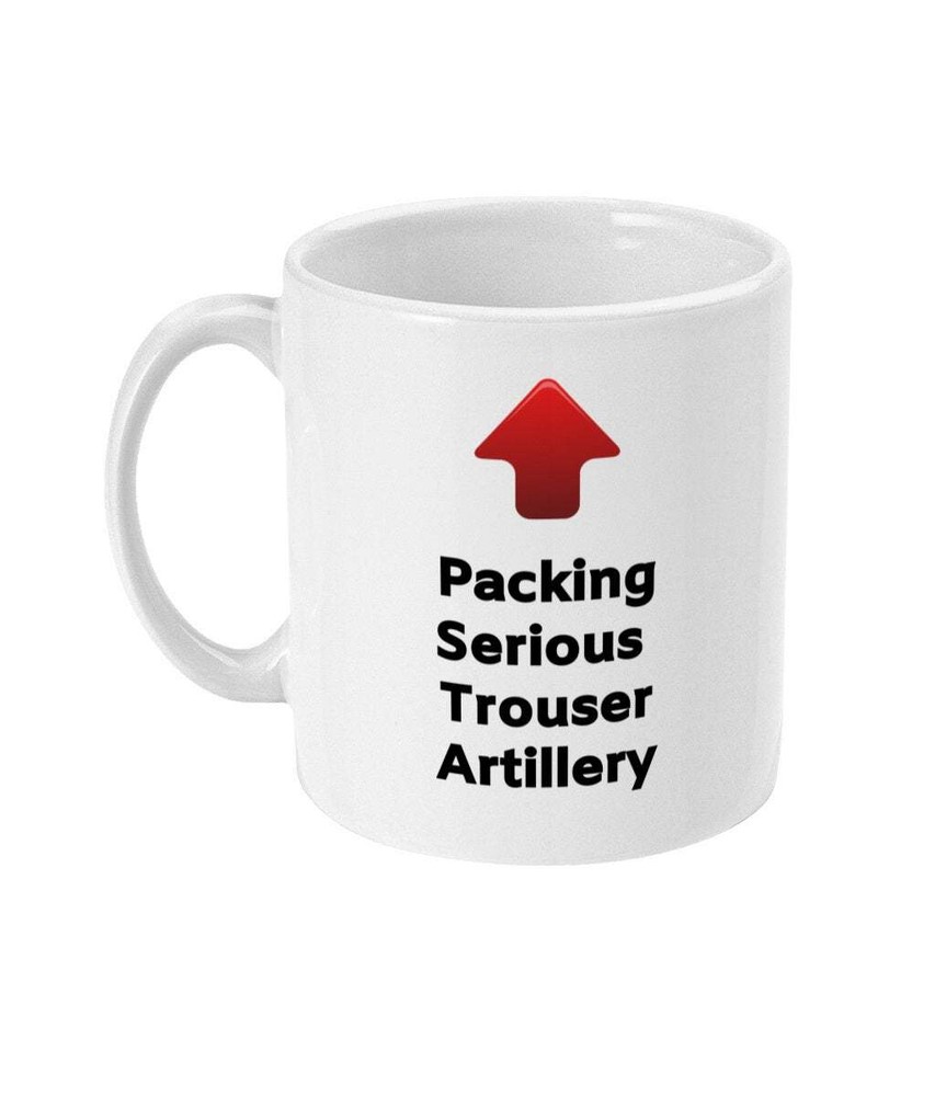 Funny Packing Serious Trouser Artillery Joke Mug Gift For Boyfriend