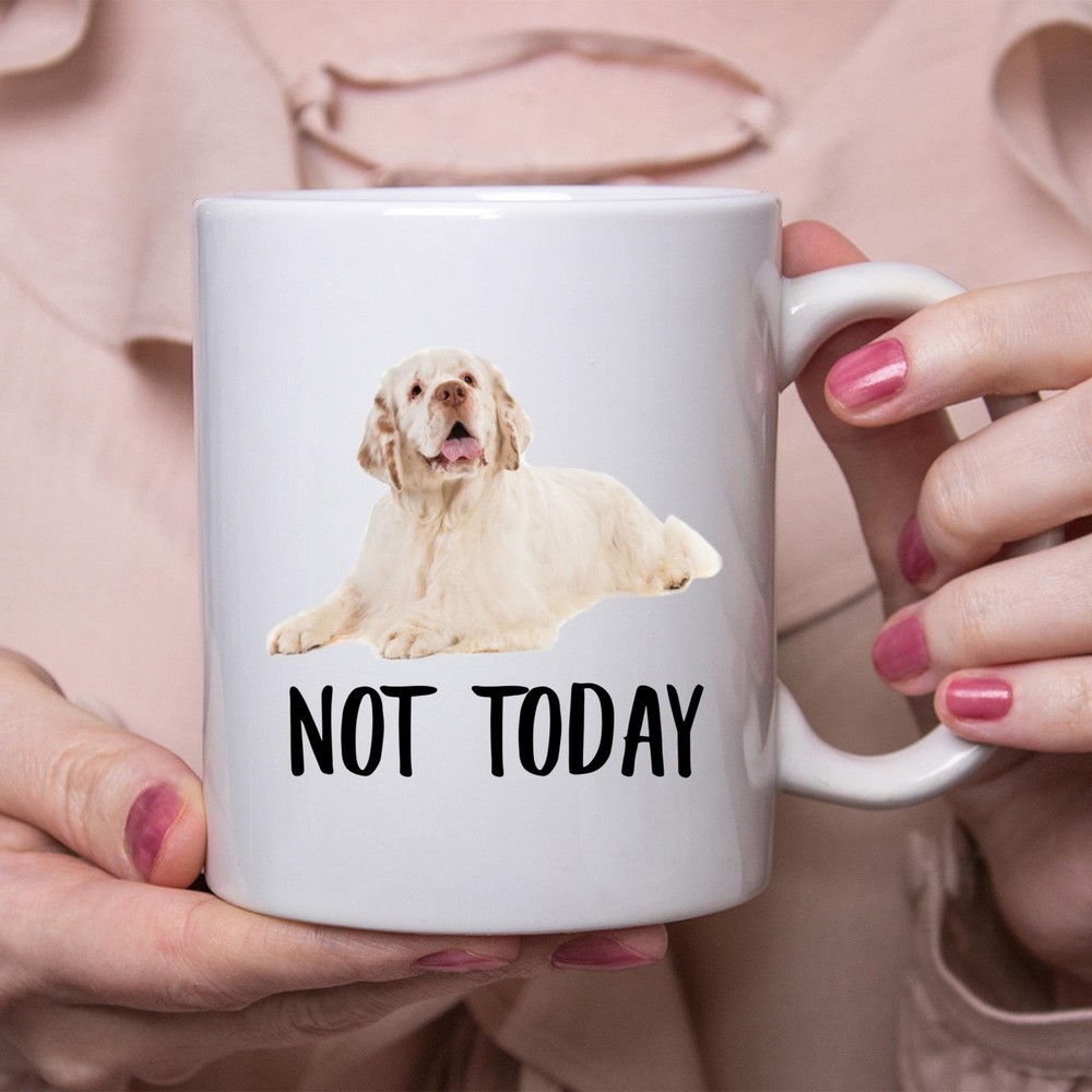 Funny Clumber Spaniel Cream Not Today Dog Mug Lazy Gift For Women Dogs Mom