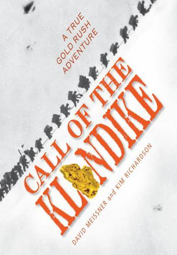 Call of the Klondike A True Gold Rush Adventure Format: Hardback