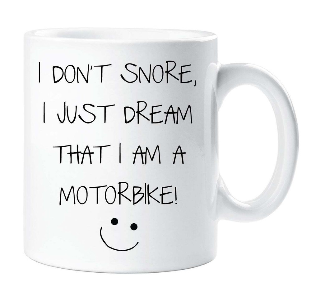 Snore Mug I Don't Snore I Just Dream I'm A Motorbike Funny Novelty Ceramic Cup