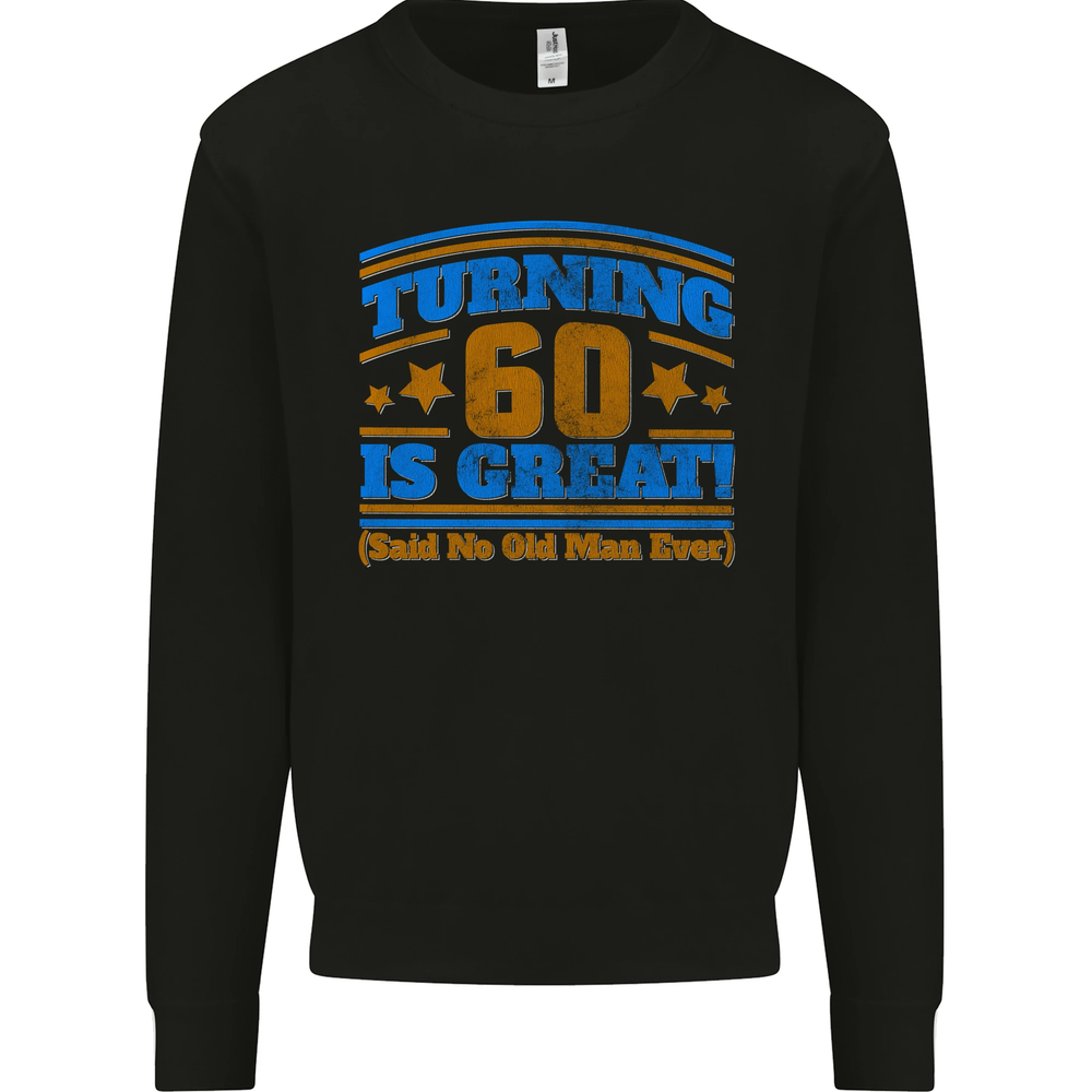 60th Birthday Turning 60 Is Great Year Old Mens Sweatshirt Jumper