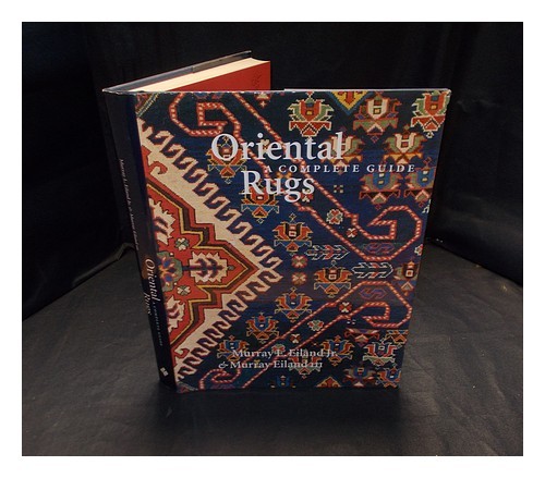 EILAND, MURRAY L. Oriental rugs : a complete guide / Murray L. Eiland, Jr. & Mur