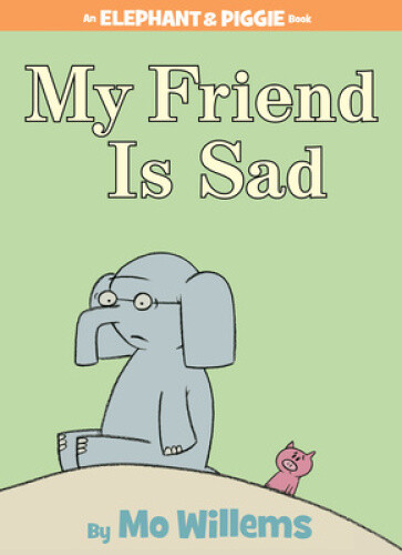 My Friend is Sad-An Elephant and Piggie Book (Elephant and Piggie Book An)