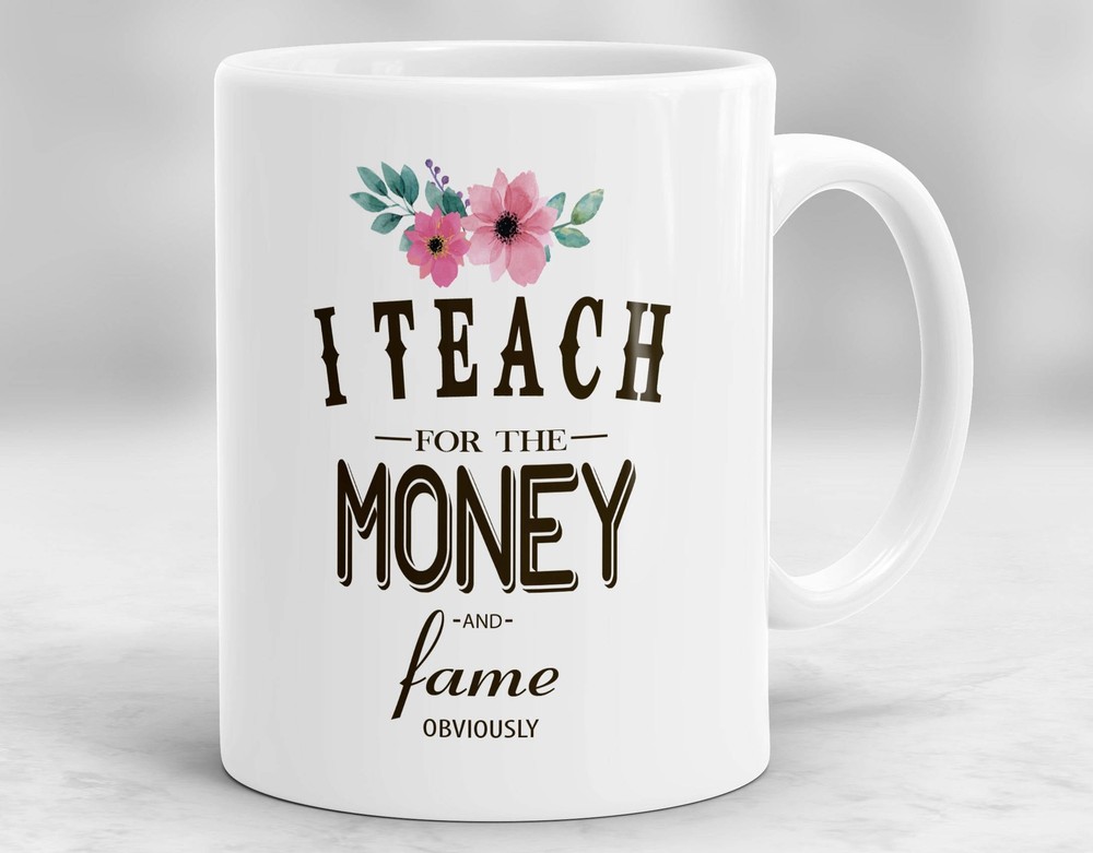 Teacher Mug Teacher Gift I Teach For The Money And Fame Gift For Teacher Back To