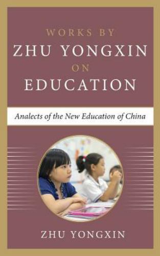 Analects of the New Education of China (Works by Zhu Yongxin on Education), Yong