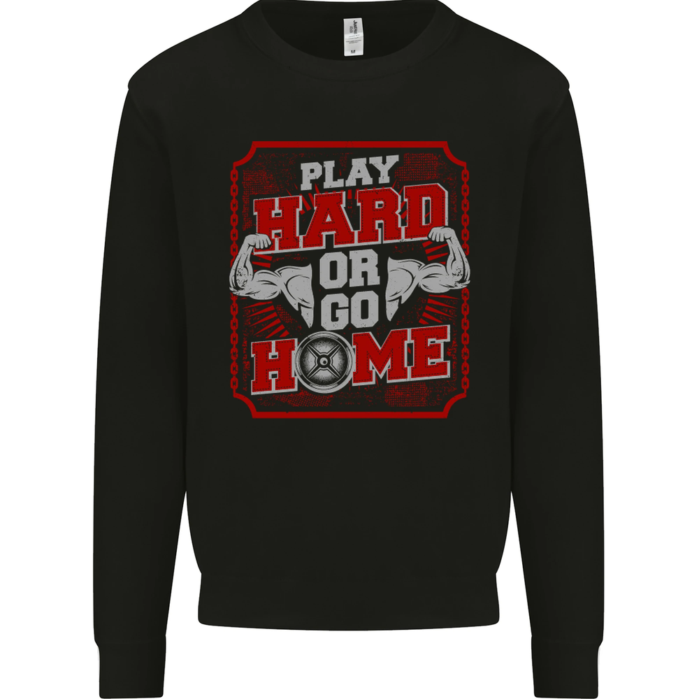 Play Hard or Go Home Gym Training Top Mens Sweatshirt Jumper