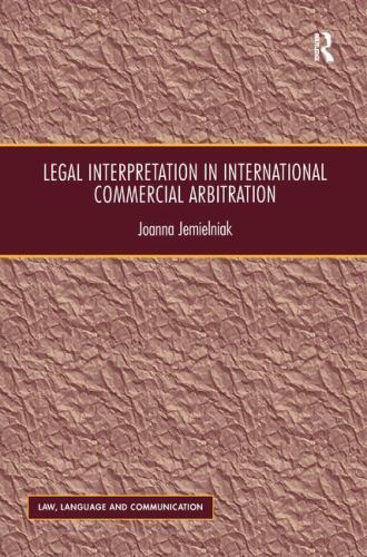Legal Interpretation in International Commercial Arbitration (Law, Language and