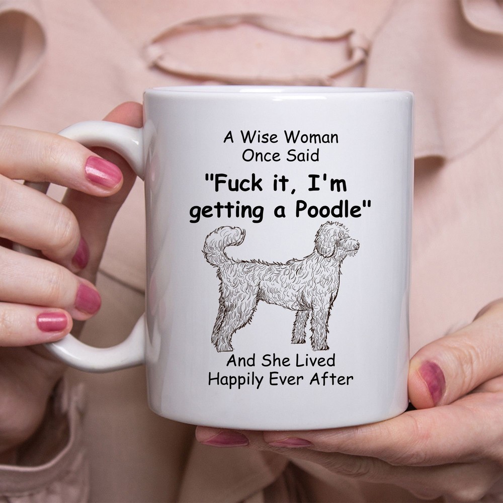 Funny Poodle Coffee Mug Gift for Dog Lovers Wise Woman Quote Design White Ceramic