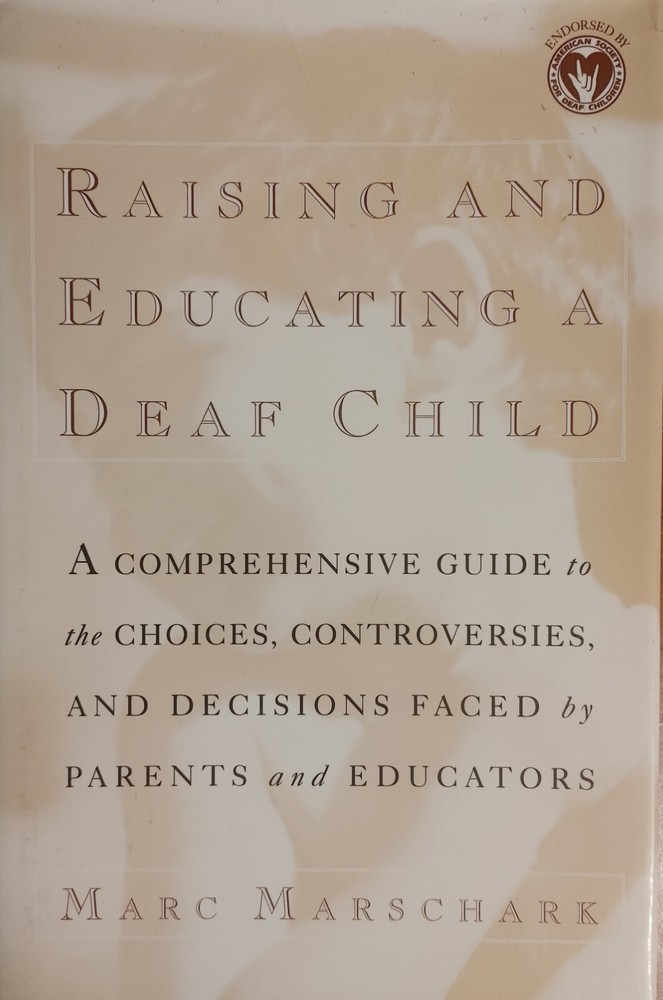Raising and Educating a Deaf Child by Marc Marschark (1997, Hardcover)