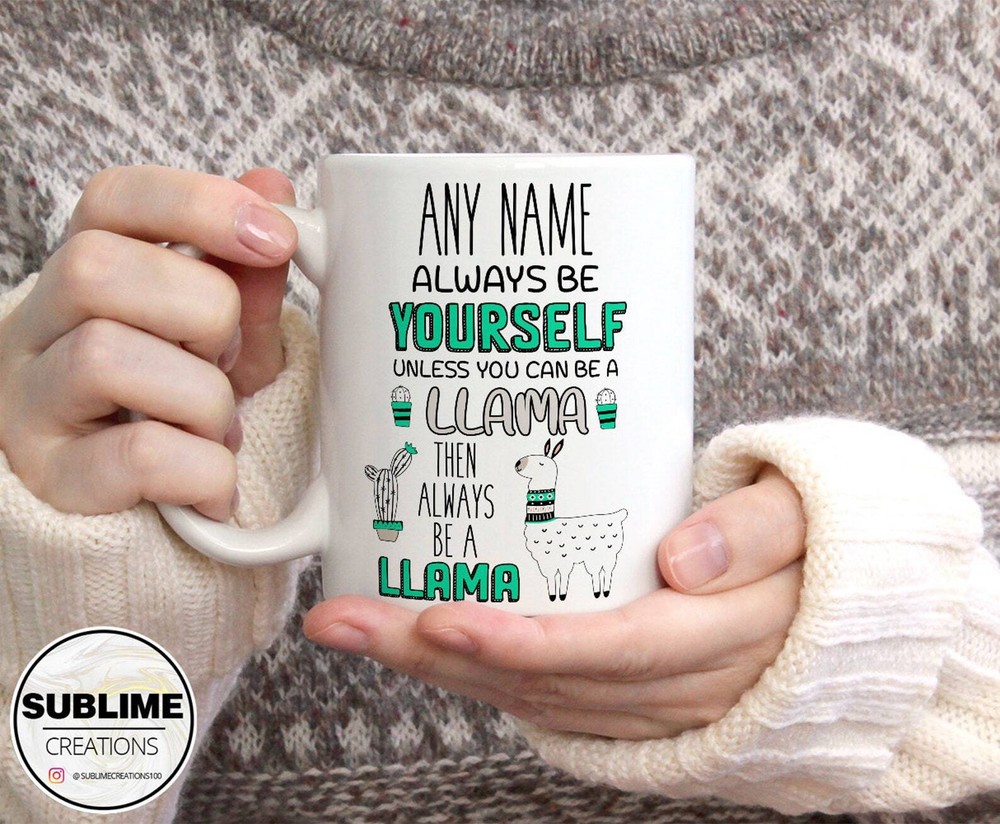 Personalised Always Be Yourself Unless You Can Be A Llama Custom Name Funny