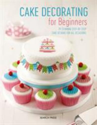 Beginner Cake Decorating Guide with 24 Step-by-Step Designs in Paperback