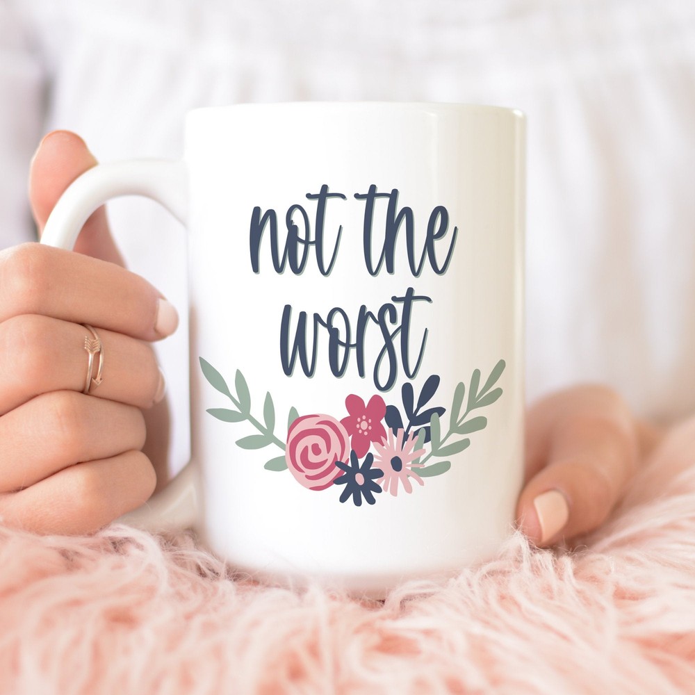 Not The Worst White Ceramic Mug Coffee Mug Tea Cup Script Font Calligraphy