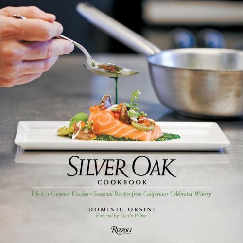 Silver Oak Cookbook by Dominic Orsini – Seasonal Cabernet Kitchen Recipes from California Winery-image
