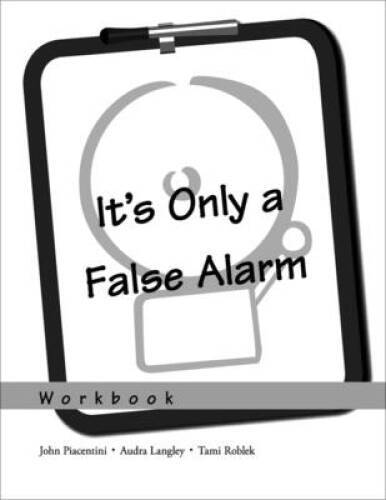 It's Only a False Alarm: A Cognitive Behavioral Treatment Program Workboo - GOOD