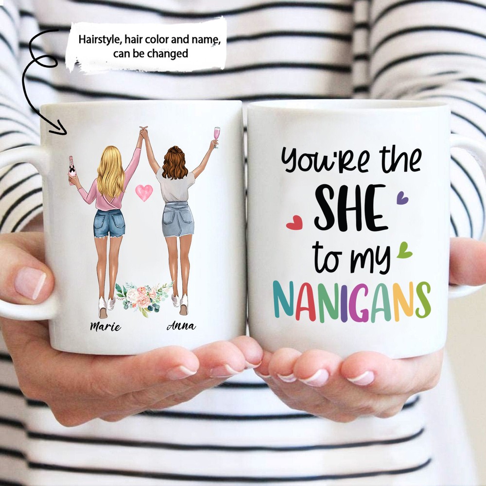 You're The She To My Nanigans Mug Personalized Best Friend Mug Bestie Mug Bff