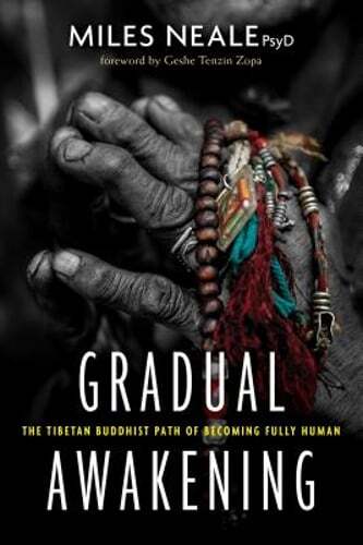 Gradual Awakening: Tibetan Buddhist Path to Fully Embracing Humanity by Neale