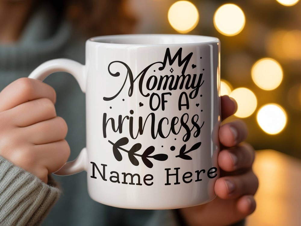 Custom Mother's Day Mug My Mommy Of A Princess Quote Unique Gift For Mom Best Mo