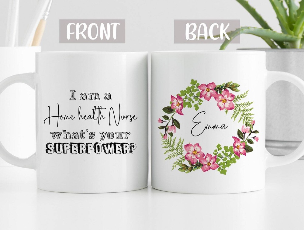 I'm A Home Health Nurse What's Your Superpower Mug Nurse Mug Nurse Gift