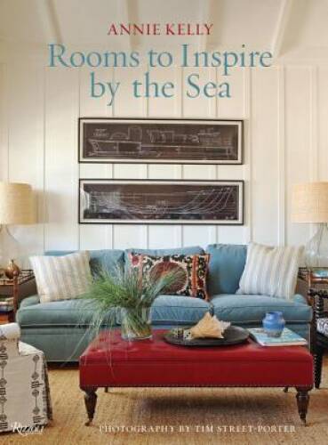 Rooms to Inspire by the Sea - Hardcover By Kelly, Annie - VERY GOOD