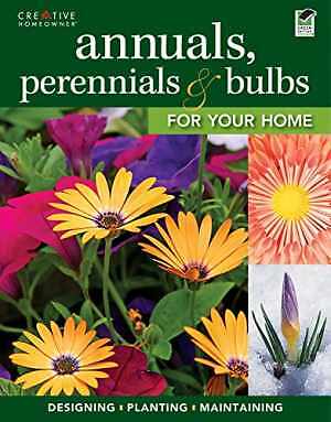 Annuals, Perennials & Bulbs for - Paperback, by Editors of Creative - Acceptable