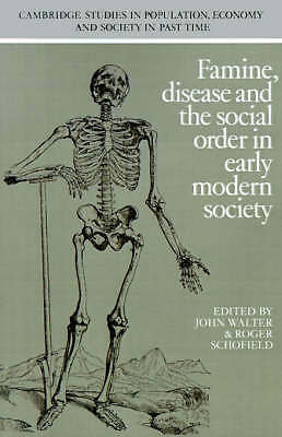 Famine, Disease and the Social Order in Early Modern Society Walter Schofield