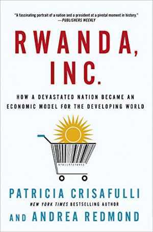 Rwanda, Inc.: How a - Paperback, by Crisafulli Patricia; Redmond - Very Good