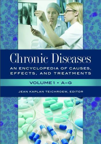 Chronic Diseases: An Encyclopedia of Causes, Effects, and Treatments [2 volumes]