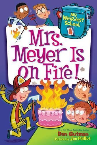 Dan Gutman My Weirdest School #4 Mrs Meyer Is on Fire Hardback