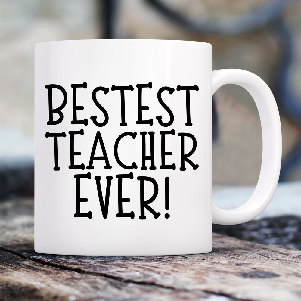 Bestest Teacher Ever Mug Gift For Best Teacher End Of The Year Gift Homeschool