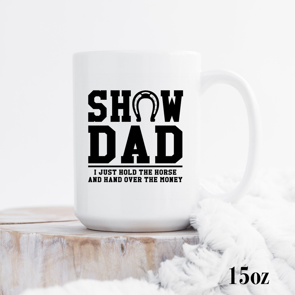 Best Horse Show Dad Mug – Perfect Gift for Equestrian Dads Who Ride