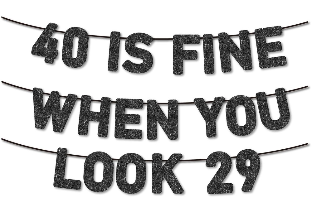 Pre-Strung 40 Is Fine When You Look 29 Banner for 40th Birthday Decorations, 40t