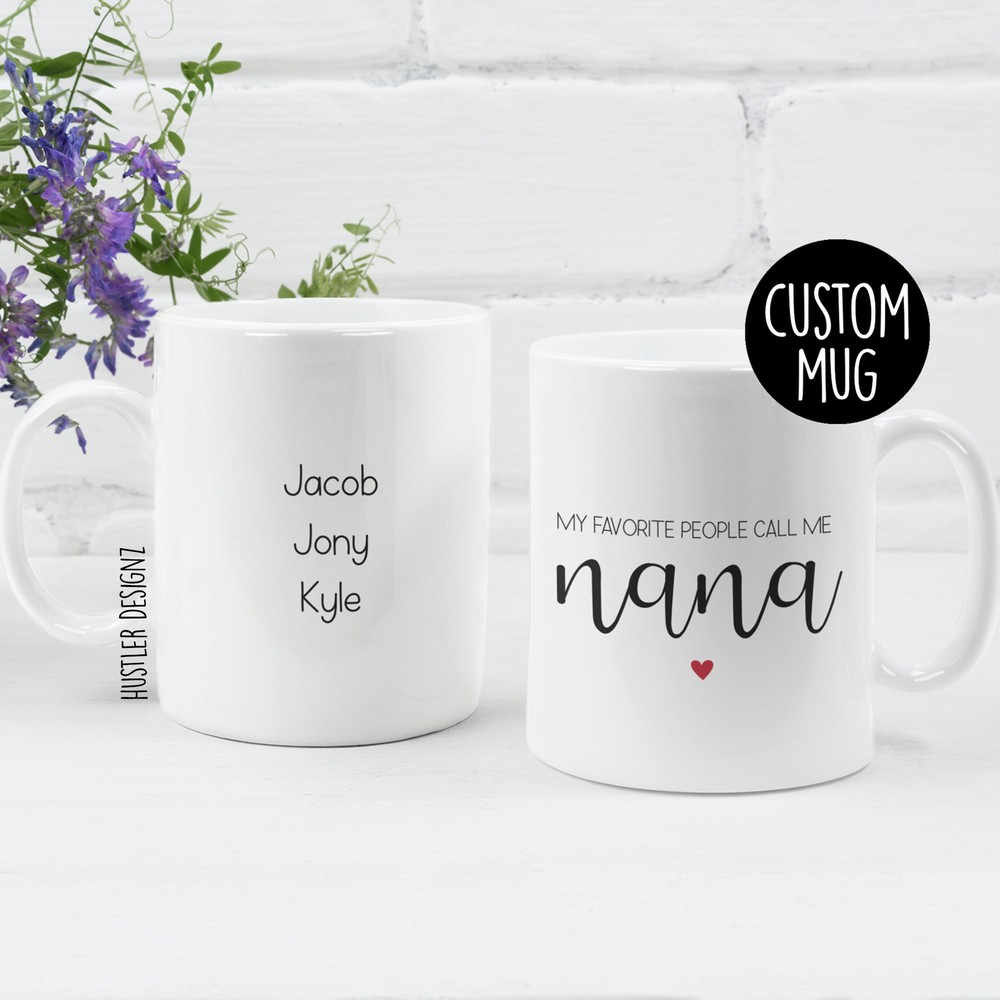 My Favorite People Call Me Nana Nana Gift Personalized Mug Nana Mug Best Nana