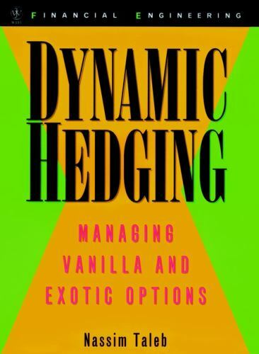 Wiley Finance Ser.: Dynamic Hedging : Managing Vanilla and Exotic Options by Nas