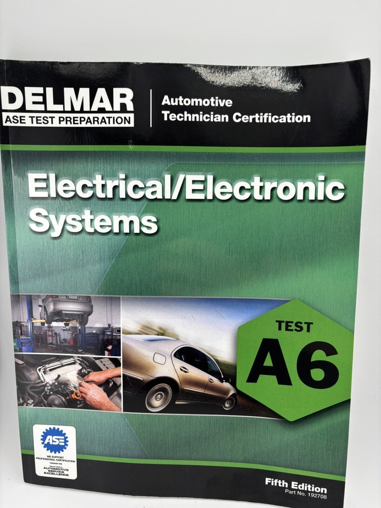 ASE Test Preparation - A6 Electrical/Electronic Systems by Delmar 5th Edition