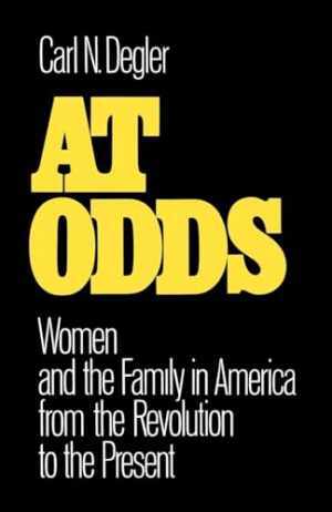 At Odds: Women and the Family in - Paperback, by Degler Carl N. - Very Good