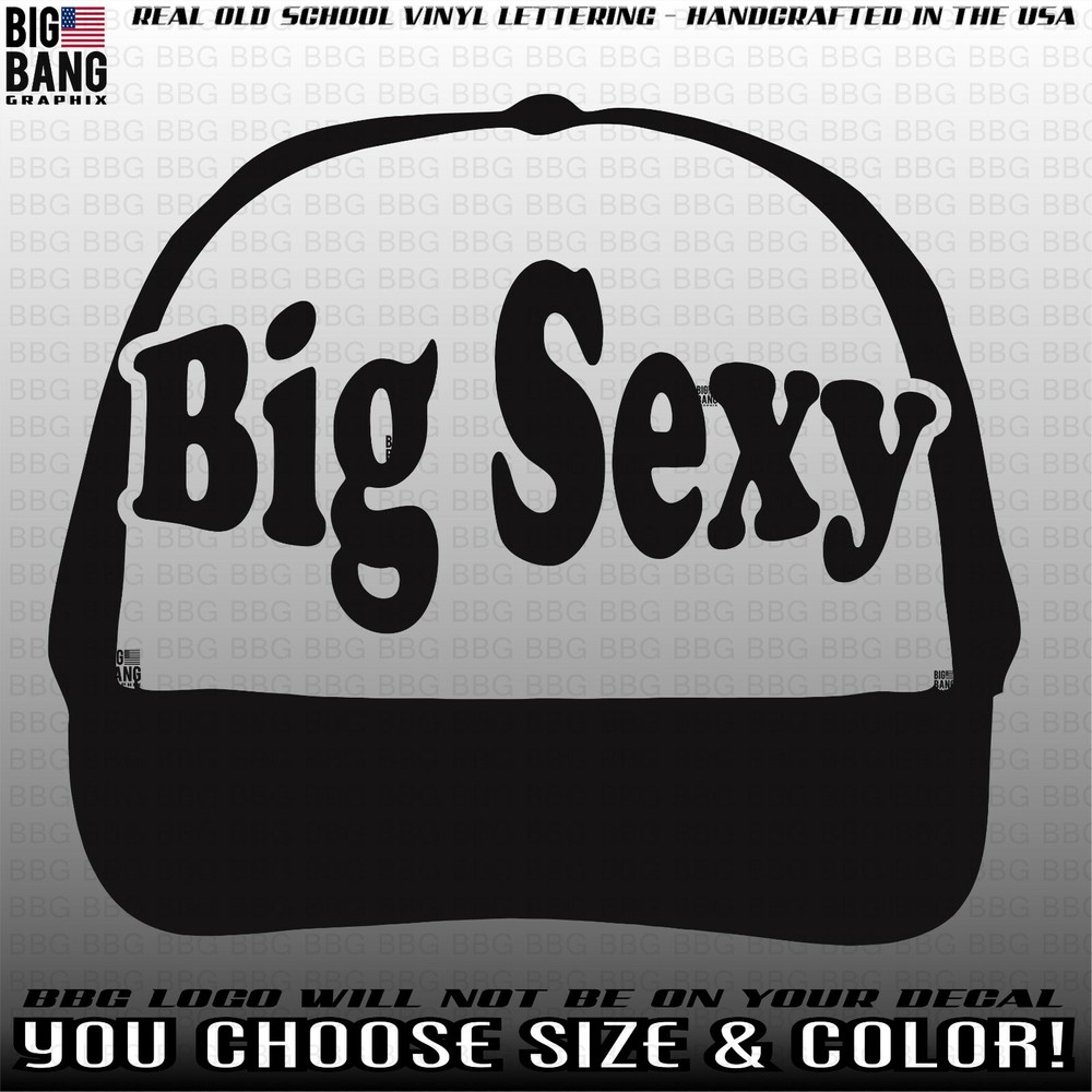 Trucker Hat Decal Vinyl Decal Sticker BIG SEXY Truck Driver Rig Semi Badass USA