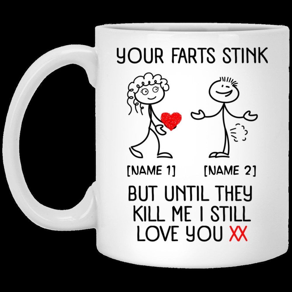 Sarah Personalized Your Farts Stink But Until They Kill Me I Still Love You