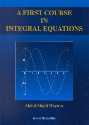 A First Course in Integral Equations, Wazwaz, A M, Very Good Book