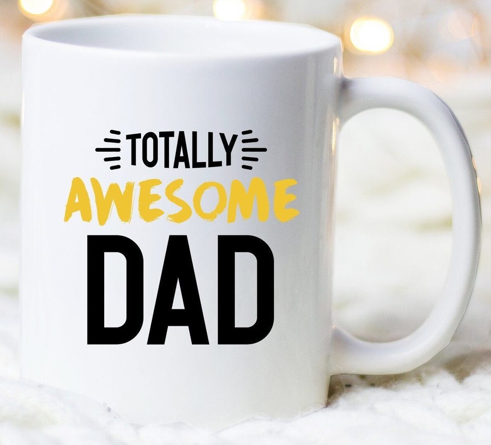 Father's Day Totally Awesome Dad Mug Father's Day Mug Father's Day Gift Gift For