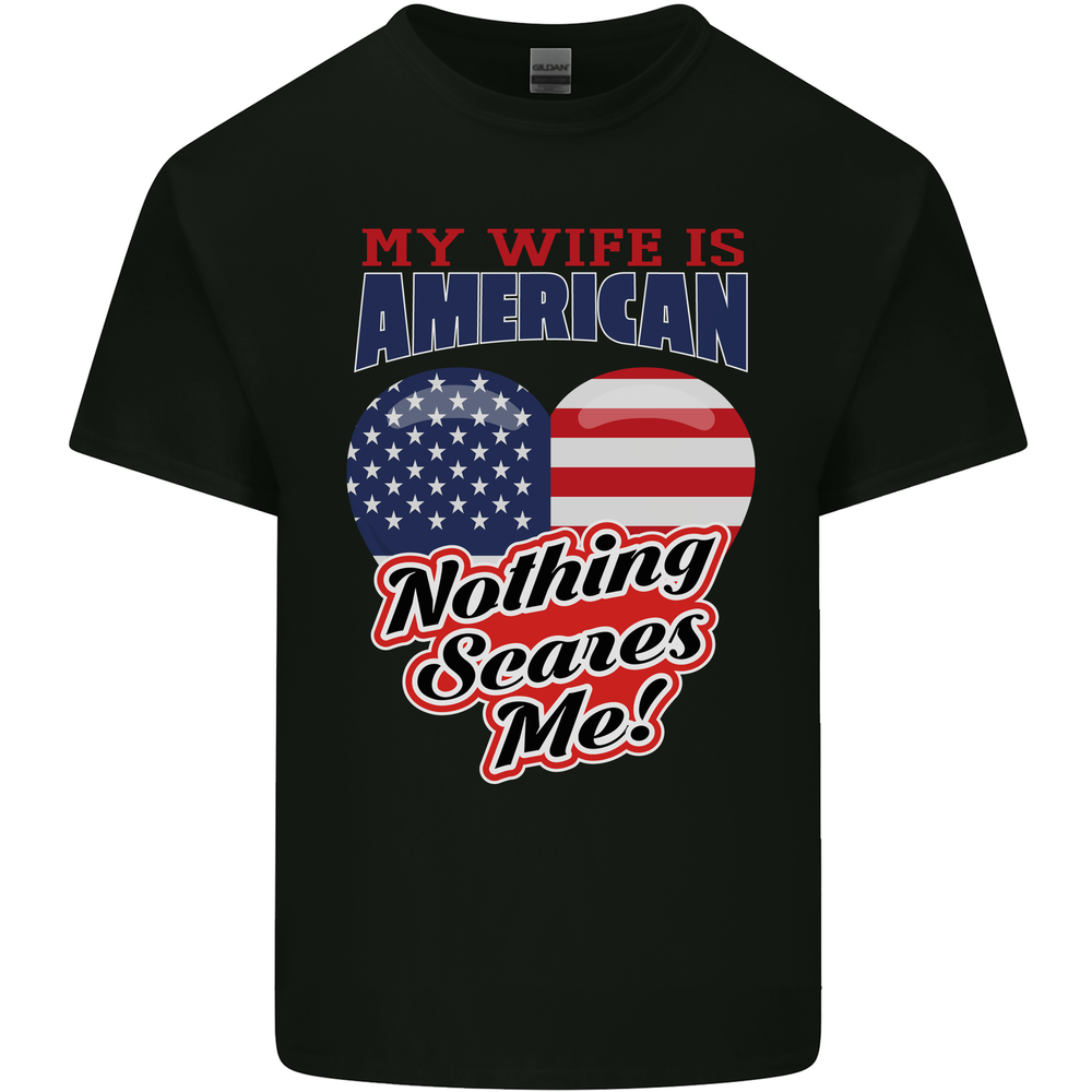 My Wife is American Nothing Scares Me USA Mens Cotton T-Shirt Tee Top
