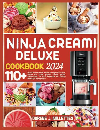 NINJA CREAMI DELUXE COOKBOOK 2024 with 110+ Frozen Treat Recipes to Explore